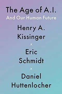 The Age of AI and Our Human Future · Henry Kissinger